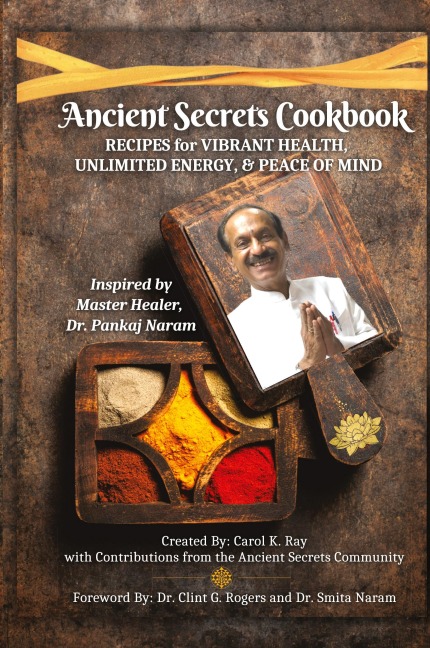 Ancient Secrets Cookbook: Recipes for Vibrant Health, Unlimited Energy & Peace of Mind