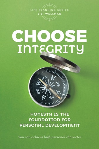 Choose Integrity Honesty Is the Foundation for Personal Development