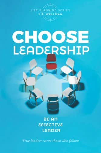 Choose Leadership Be an Effective Leader