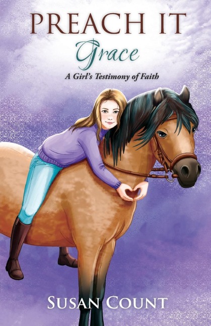 Preach It, Grace: A Girls Testimony of Faith