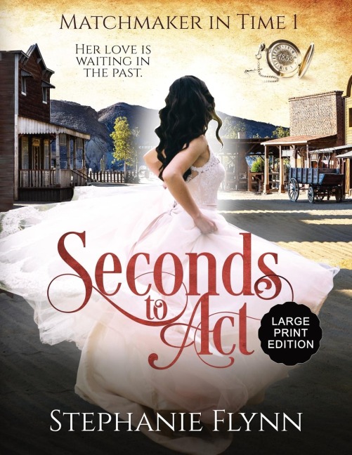 Seconds to Act: Large Print Edition, A Steamy Time Travel Romance