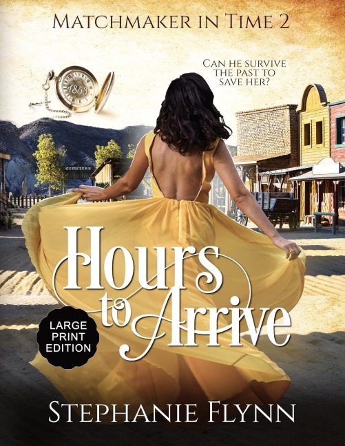 Hours to Arrive: Large Print Edition, A Steamy Time Travel Romance