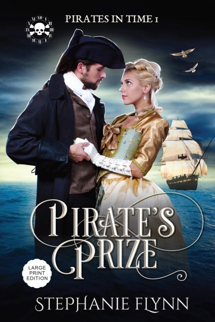 Pirate's Prize: Large Print Edition, A Swashbuckling Time Travel Romance