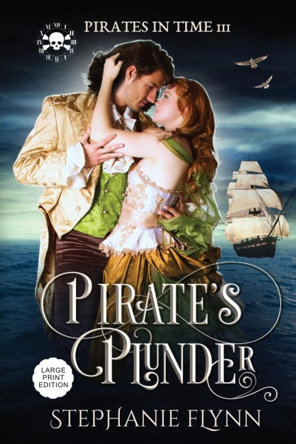 Pirates Plunder: Large Print Edition, A Swashbuckling Time Travel Romance