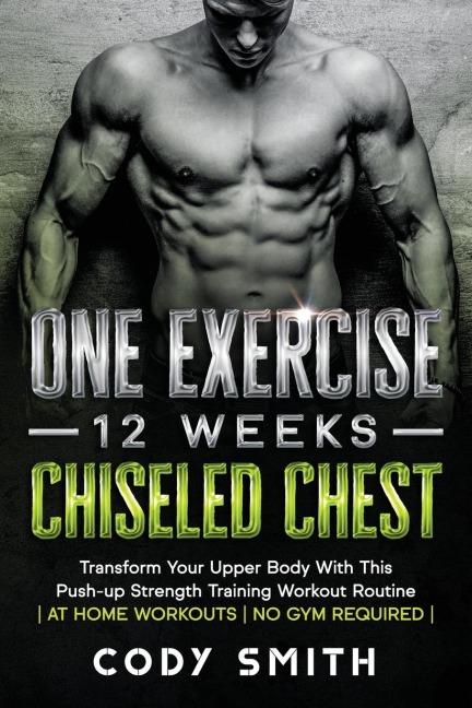 One Exercise, 12 Weeks, Chiseled Chest: Transform Your Upper Body With This Push-up Strength Training Workout Routine | at Home Workouts | No Gym Required |