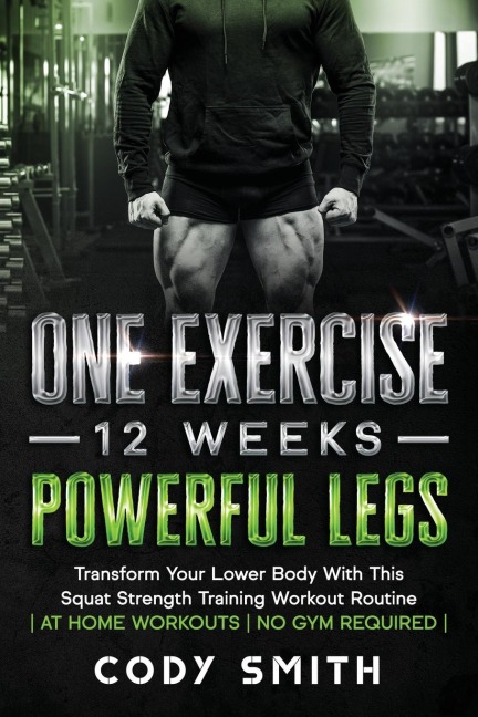 One Exercise, 12 Weeks, Powerful Legs: Transform Your Lower Body With This Squat Strength Training Workout Routine | at Home Workouts | No Gym Required |