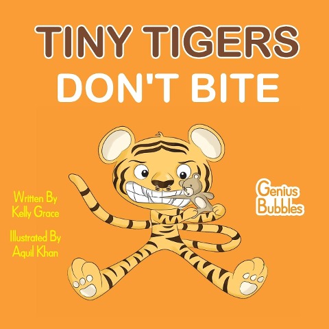 Tiny Tigers Dont Bite: Genius Bubbles Book 2