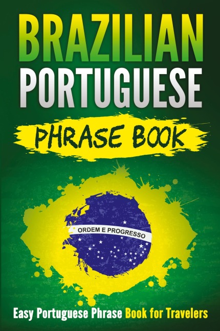 Brazilian Portuguese Phrase Book: Easy Portuguese Phrase Book for Travelers