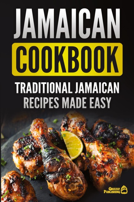Jamaican Cookbook: Traditional Jamaican Recipes Made Easy