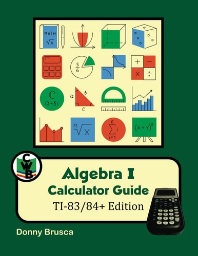 Algebra I Calculator Guide TI-83/84+ Edition