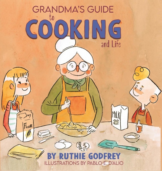 Grandmas Guide To Cooking And Life