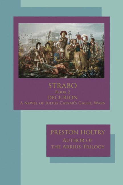 Marcellus Strabo-Book 2 DECURION-A Novel oF Julius Caesars Gallic Wars