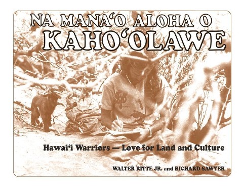 Na Manao Aloha O Kahoolawe: Hawaii Warriors--Love for Land and Culture