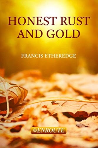 Honest Rust and Gold A Second Collection of Prose and Poetry
