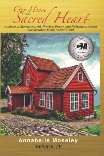 Our House of the Sacred Heart A Litany of Stories with Art, Prayers, and Reflections