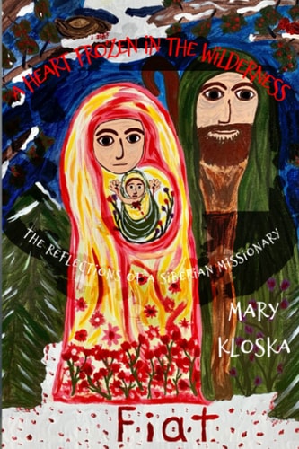 A Heart Frozen in the Wilderness The Reflections of a Siberian Missionary