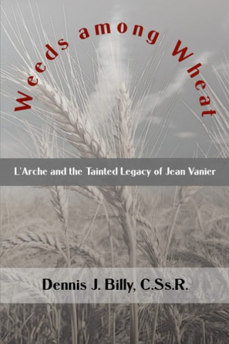 Weeds Among Wheat L'Arche and the Tainted Legacy of Jean Vanier