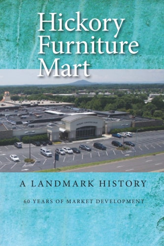 Hickory Furniture Mart A Landmark History: 60 Years of Market Development