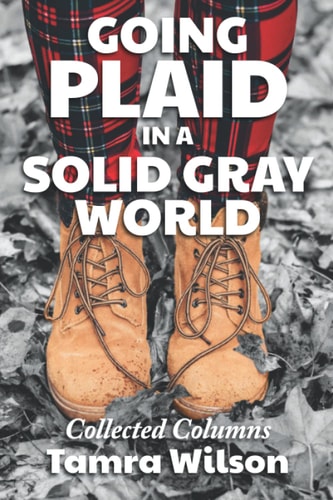 Going Plaid in a Solid Gray World Collected Columns