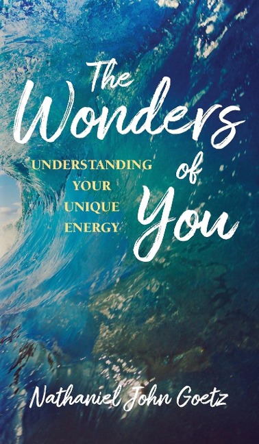 The Wonders of You: Understanding Your Unique Energy