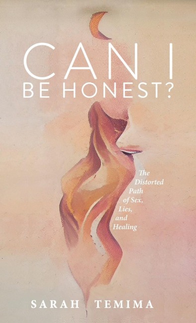 Can I Be Honest? The Distorted Path of Sex, Lies, and Healing