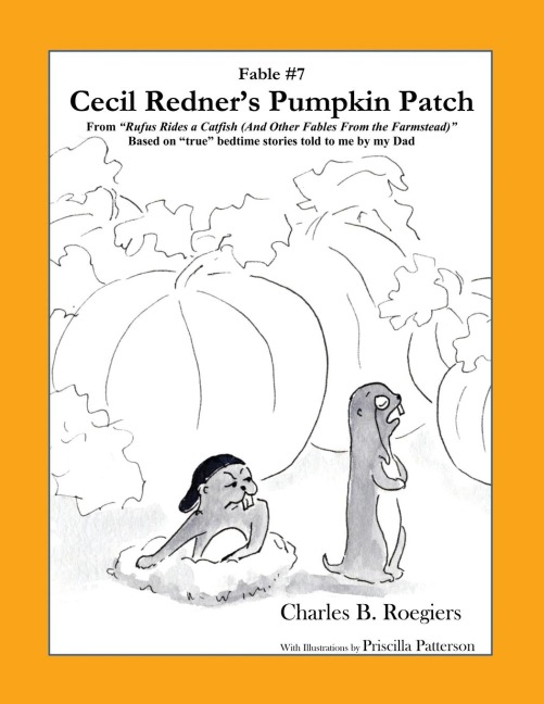 Cecil Redners Pumpkin Patch [Fable 7]: (From Rufus Rides a Catfish &  Other Fables From the Farmstead)