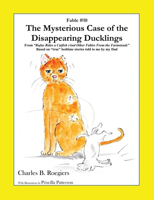 The Mysterious Case of the Disappearing Ducklings [Fable 10]: (From Rufus Rides a Catfish &  Other Fables From the Farmstead)