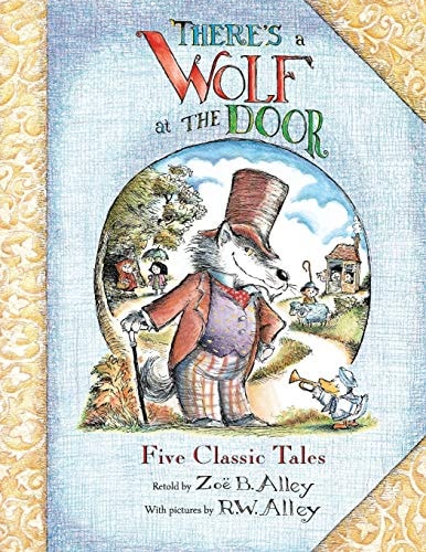 There's a Wolf at the Door Five Classic Tales Retold