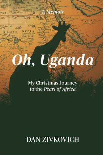 Oh, Uganda My Christmas Journey to the Pearl of Africa