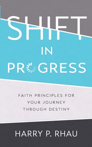 Shift in Progress Faith Principles for Your Journey Through Destiny