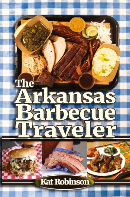 The Arkansas Barbecue Traveler: A Roadside Companion for Hungry Wanderers