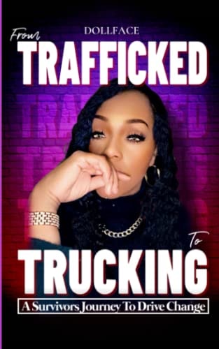 From Trafficked to Trucking A Survivor's Journey to Drive Change
