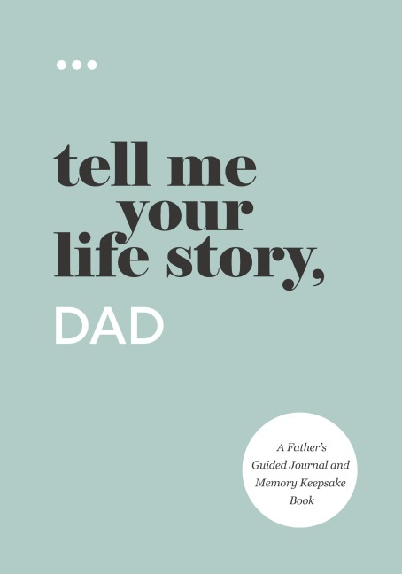 Tell Me Your Life Story, Dad