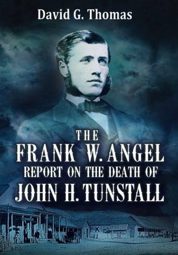 The Frank W. Angel Report on the Death of John H. Tunstall
