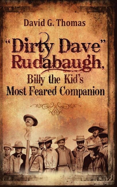 Dirty Dave Rudabaugh, Billy the Kids Most Feared Companion