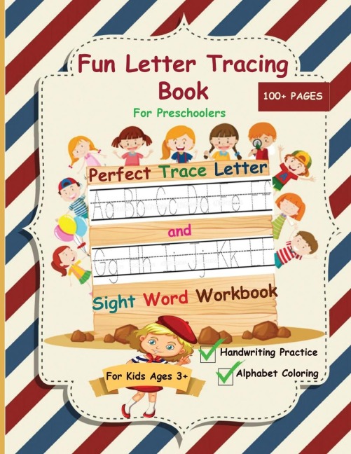 Fun Letter Tracing Book For Preschoolers: The Perfect Trace Letter and Sight Word Workbook with Handwriting Practice and Alphabet Coloring Activity, Suitable for Pre K, Kindergarten and Kids Ages 3-5 year olds