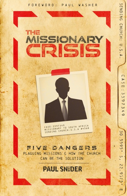 The Missionary Crisis: Five Dangers Plaguing Missions and How the Church Can Be the Solution