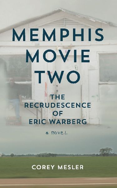 Memphis Movie Two: The Recrudescence of Eric Warberg
