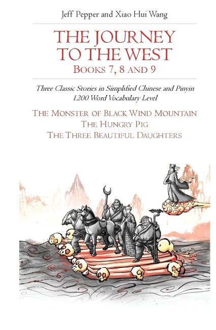 The Journey to the West, Books 7, 8 and 9: Three Classic Stories in Simplified Chinese and Pinyin, 1200 Word Vocabulary Level