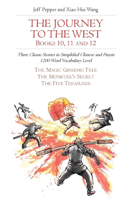The Journey to the West,  Books 10, 11 and 12: Three Classic Stories in Simplified Chinese and Pinyin, 1200 Word Vocabulary Level