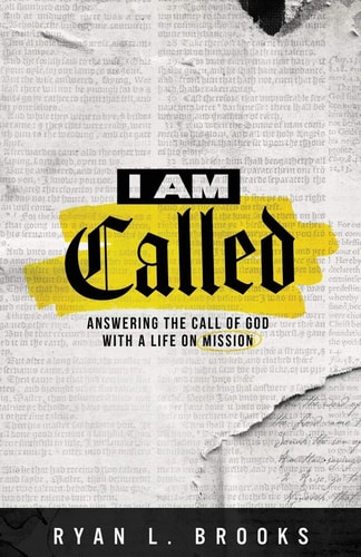 I Am Called Answering the Call of God with a Life on a Mission