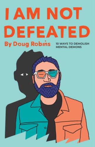 I Am Not Defeated 10 Ways to Demolish Mental Demons