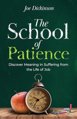 The School of Patience Discover Meaning in Suffering from the Life of Job