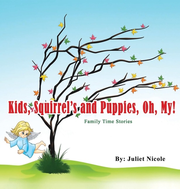 Kids, Squirrels and Puppies, Oh, My!: Family Time Stories