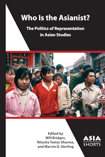 Who is the Asianist? The Politics of Representation in Asian Studies