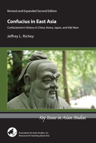 Confucius in East Asia Confucianism's History in China, Korea, Japan, and Việt Nam