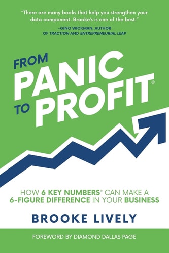 From Panic to Profit How 6 Key Numbers® Can Make a 6-Figure Difference in Your Business