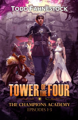 Tower of the Four - The Champions Academy Episodes 1-3 [The Quad, The Tower, The Test]