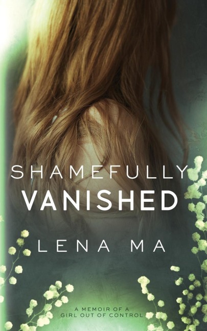Shamefully Vanished: A Memoir of a Girl Out of Control