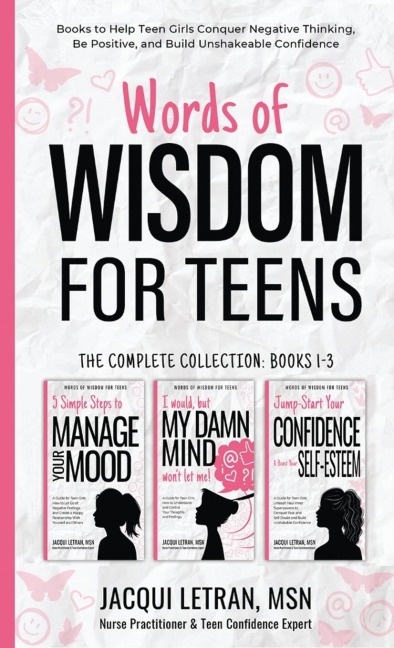 Words of Wisdom for Teens (The Complete Collection, Books 1-3): Books to Help Teen Girls Conquer Negative Thinking, Be Positive, and Live with Confidence